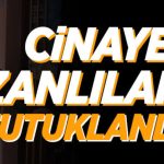 Cinayet zanlıları yakalandı